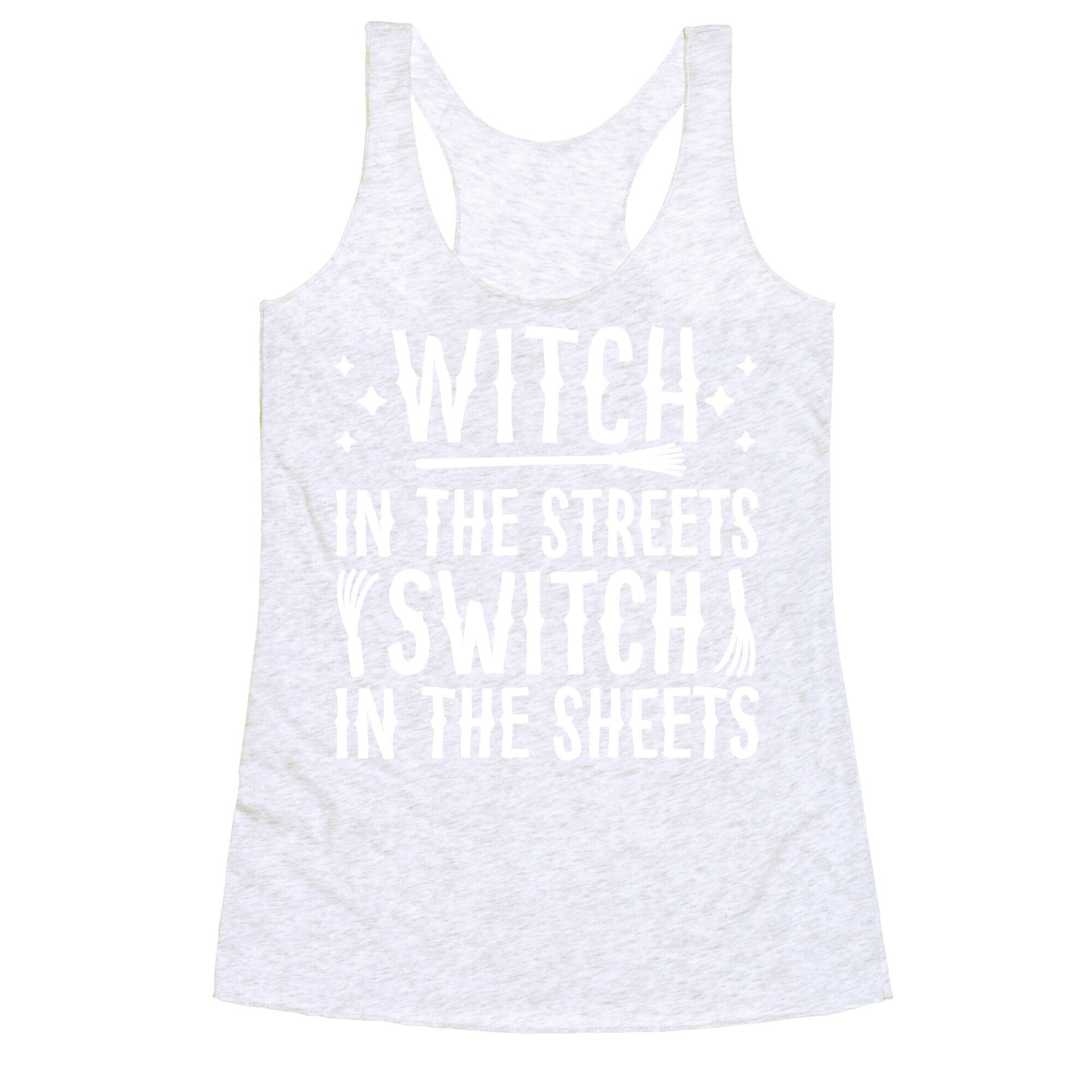 Witch In The Streets Switch In The Sheets Racerback Tank